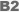 B2