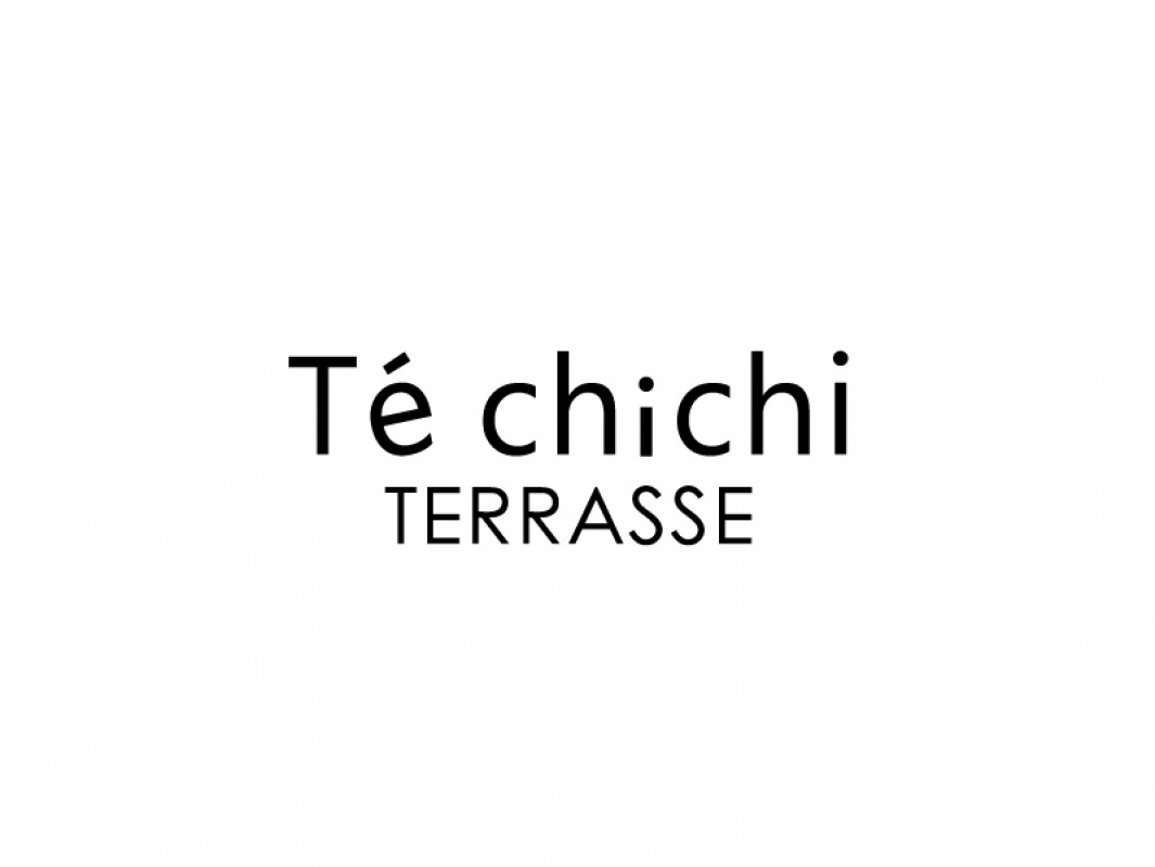 Te chichi TERRASSE